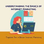 Understanding the Basics of Internet Marketing